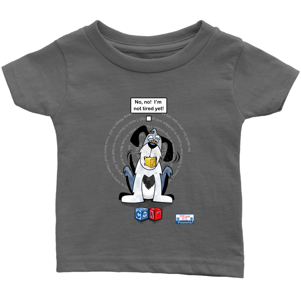 No! No! Not tired yet!  Baby to Toddler sized t-shirt
