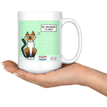 Load image into Gallery viewer, You enjoy, I&#39;ll wait - Unique Ceramic Mug
